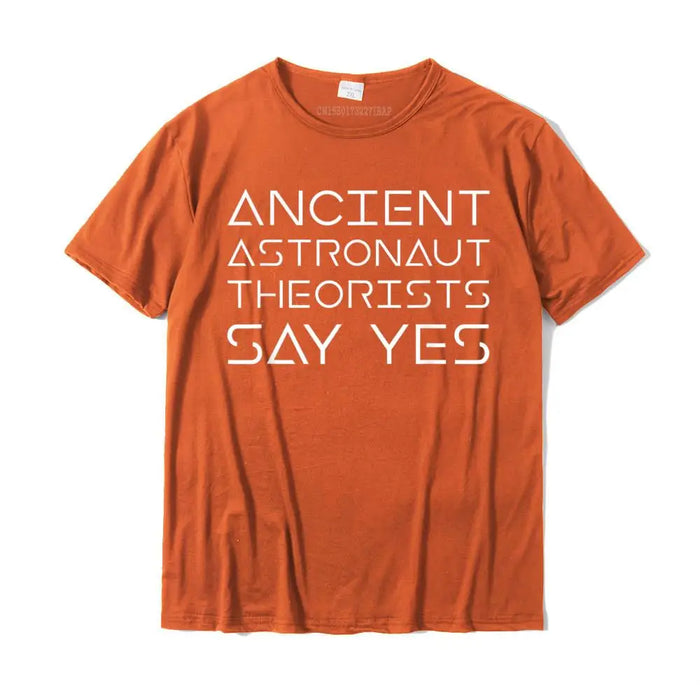 Ancient Astronaut Theorists Say Yes Funny Alien Humor TShirt Gift T Shirts For Men Cotton Tops & Tees Cool Slim Fit