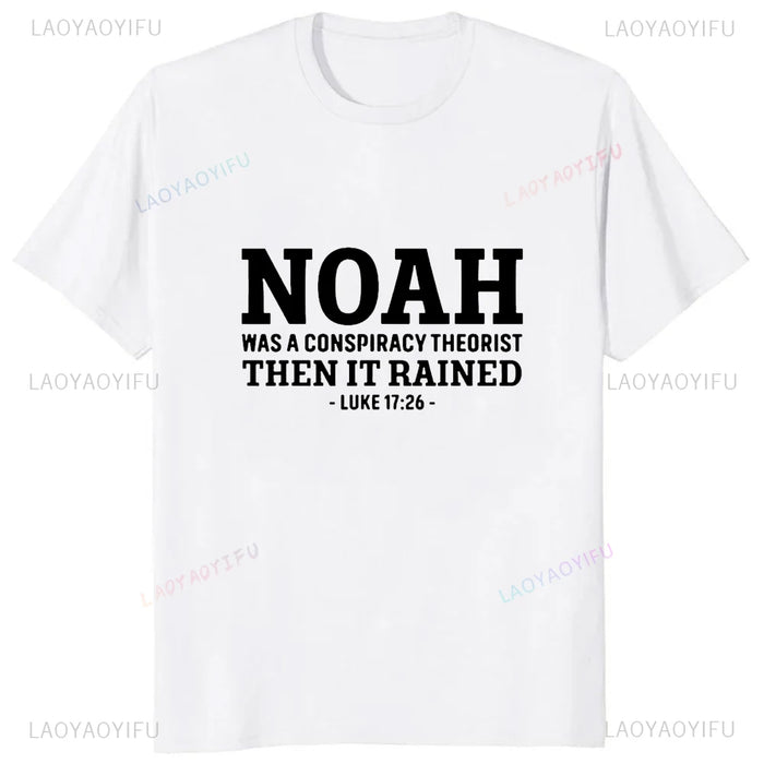 Funny Jesus Christians Sayings Tshirt Noah Was A Conspiracy Theorist Then It Rained T-Shirt Fashion Casual Loose Streetwear Tees