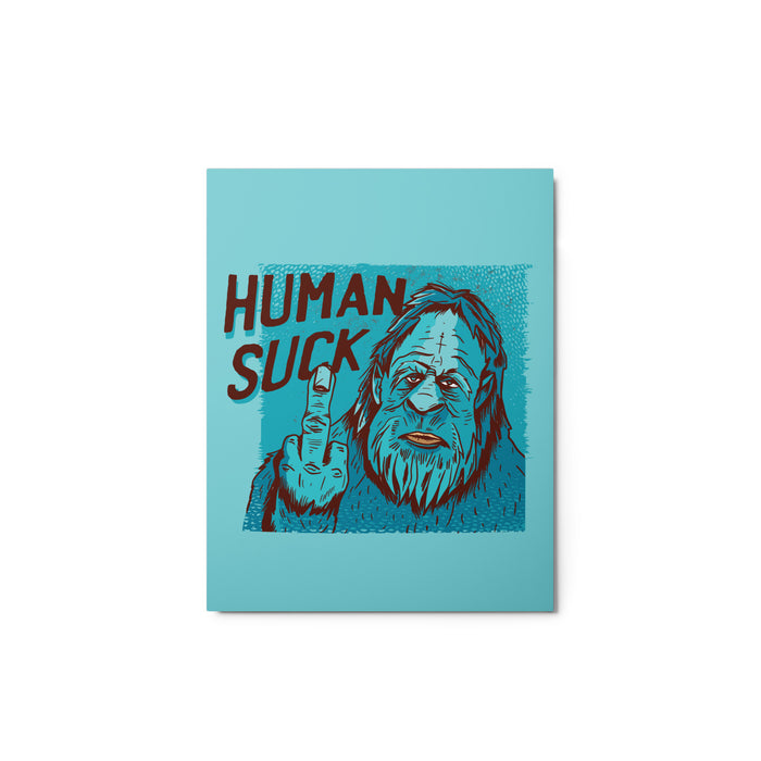 Humans Suck | Metal prints