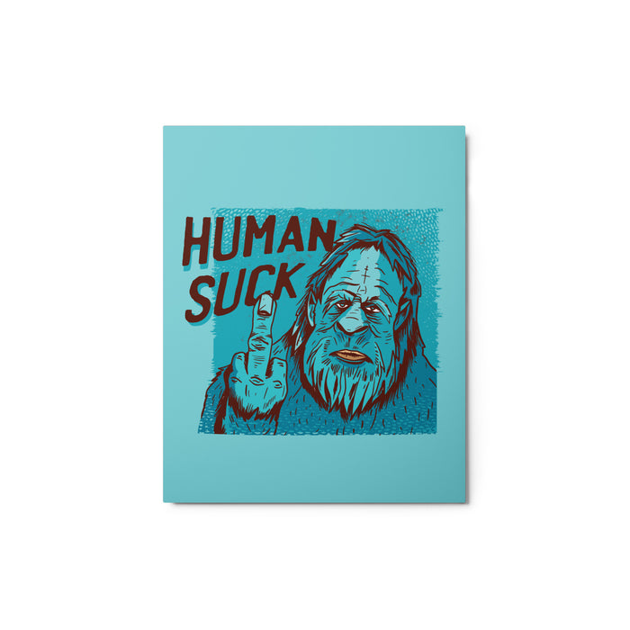 Humans Suck | Metal prints